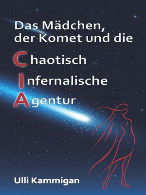 cover image of Das Mädchen, der Komet und die Chaotisch Infernalische Agentur